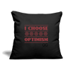 I choose optimism Throw Pillow Cover 18” x 18” - black