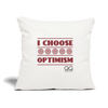 I choose optimism Throw Pillow Cover 18” x 18” - natural white
