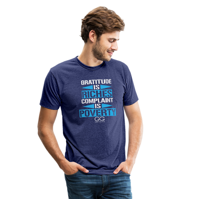 Gratitude is riches complaint is poverty Unisex Tri-Blend T-Shirt - heather indigo