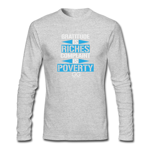 Gratitude is riches complaint is poverty Men's Long Sleeve T-Shirt by Next Level - heather gray