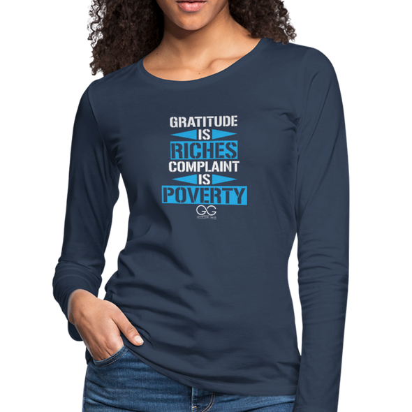 Gratitude is riches complaint is poverty Women's Premium Long Sleeve T-Shirt - navy