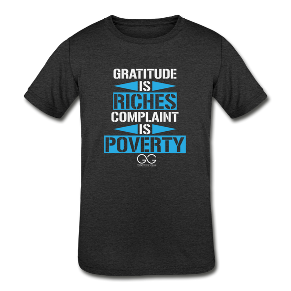 Gratitude is riches complaint is poverty Kids' Tri-Blend T-Shirt - heather black