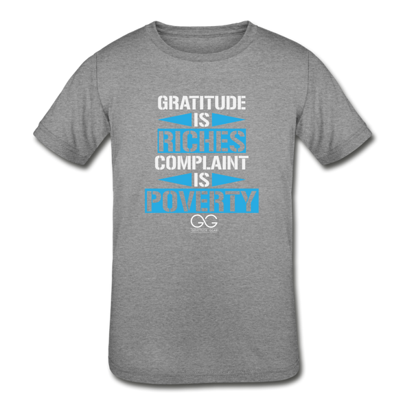 Gratitude is riches complaint is poverty Kids' Tri-Blend T-Shirt - heather gray