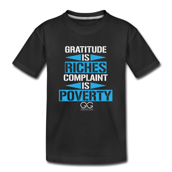 Gratitude is riches complaint is poverty Kid’s Premium Organic T-Shirt - black