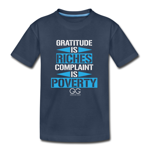 Gratitude is riches complaint is poverty Kid’s Premium Organic T-Shirt - navy
