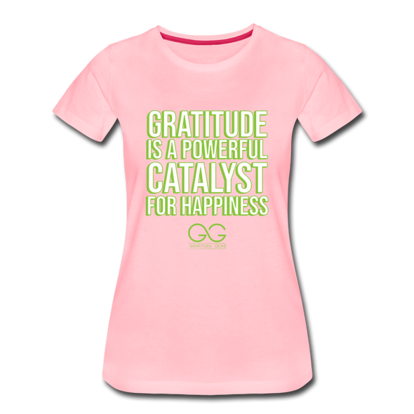 Women’s Premium T-Shirt GRATITUDE IS A POWERFUL CATALYST FOR HAPPINESS - pink