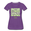 Women’s Premium T-Shirt GRATITUDE IS A POWERFUL CATALYST FOR HAPPINESS - purple