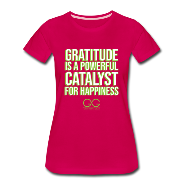 Women’s Premium T-Shirt GRATITUDE IS A POWERFUL CATALYST FOR HAPPINESS - dark pink