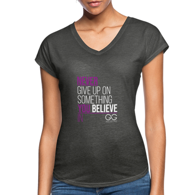 Never give up on something you believe in  Women's Tri-Blend V-Neck T-Shirt - deep heather
