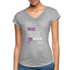 Never give up on something you believe in  Women's Tri-Blend V-Neck T-Shirt - heather gray
