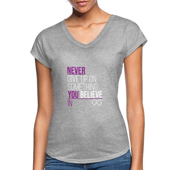 Never give up on something you believe in  Women's Tri-Blend V-Neck T-Shirt - heather gray