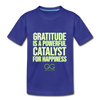 Kids' Premium T-Shirt GRATITUDE IS A POWERFUL CATALYST FOR HAPPINESS - royal blue