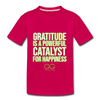 Kids' Premium T-Shirt GRATITUDE IS A POWERFUL CATALYST FOR HAPPINESS - dark pink