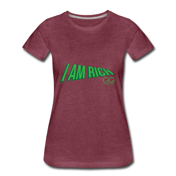 Women’s Premium T-Shirt  I AM RICH. - heather burgundy