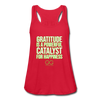 Women's Flowy Tank Top by Bella GRATITUDE IS A POWERFUL CATALYST FOR HAPPINESS - red
