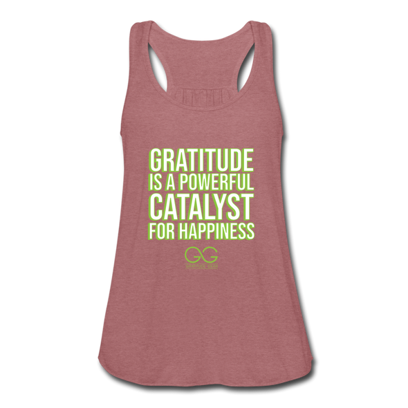 Women's Flowy Tank Top by Bella GRATITUDE IS A POWERFUL CATALYST FOR HAPPINESS - mauve