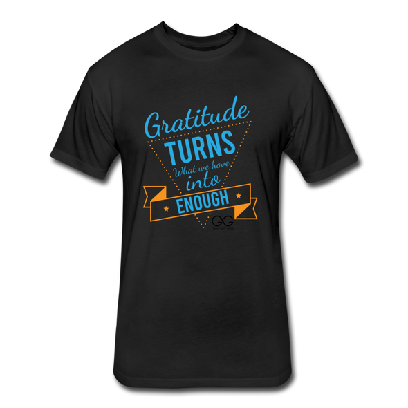 Gratitude turns what we have into enough Fitted Cotton/Poly T-Shirt by Next Level - black