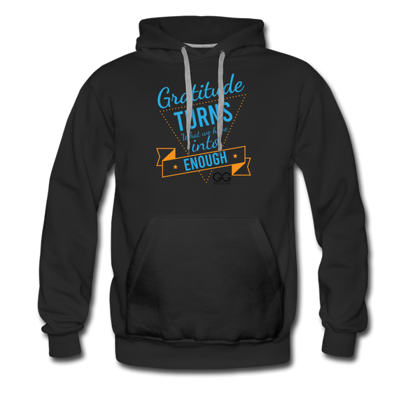 Gratitude turns what we have into enough Men’s Premium Hoodie - black