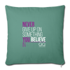 Never Give Up Throw Pillow Cover 18” x 18” - cypress green
