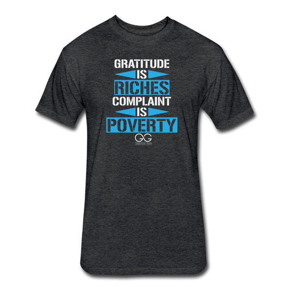 Gratitude is Riches Complaint is Poverty Next Level Mens t-shirt - heather black