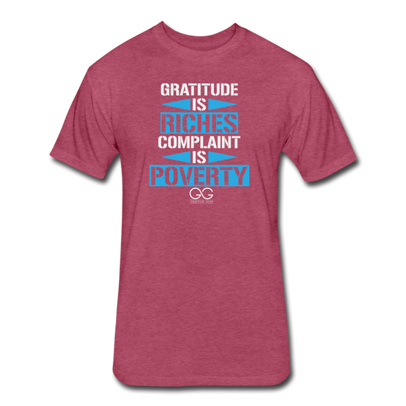 Gratitude is Riches Complaint is Poverty Next Level Mens t-shirt - heather burgundy