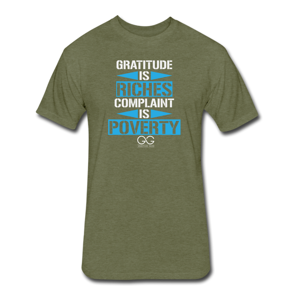 Gratitude is Riches Complaint is Poverty Next Level Mens t-shirt - heather military green