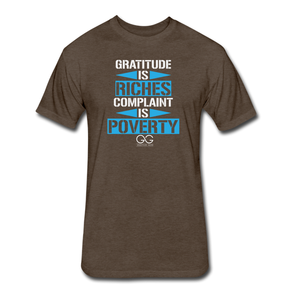 Gratitude is Riches Complaint is Poverty Next Level Mens t-shirt - heather espresso