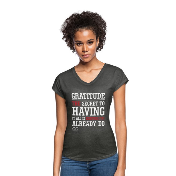 Gratitude is the Secret - Women's Tri-Blend V-Neck T-Shirt - deep heather